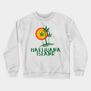 marijuana island Crewneck Sweatshirt